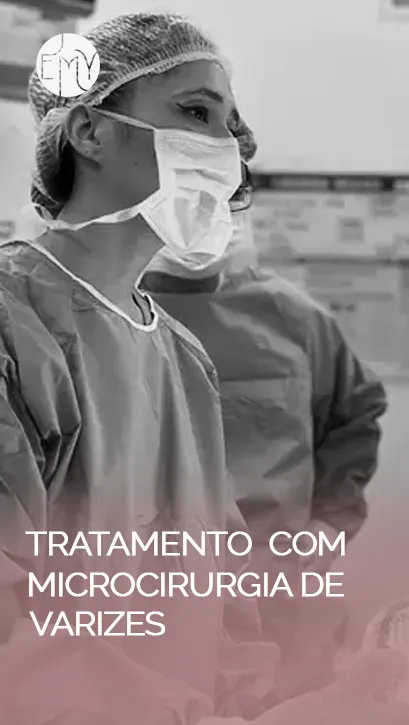 Referência em tratamento de varizes. Técnicas modernas, mais conforto e melhores resultados